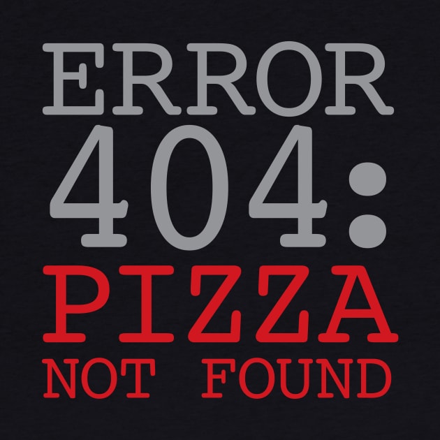 Error 404 Pizza Not Found by oddmatter